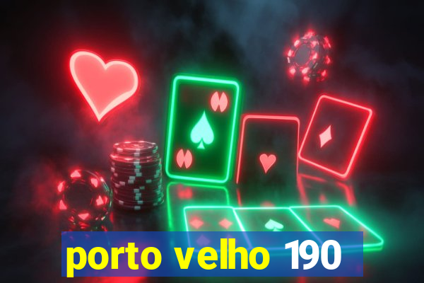 porto velho 190