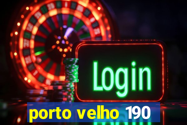 porto velho 190