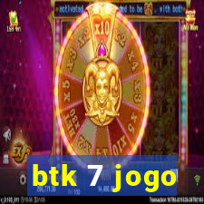 btk 7 jogo