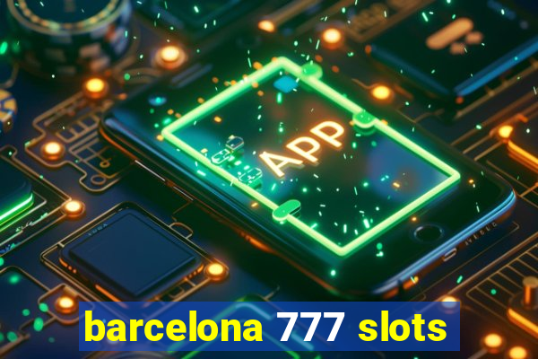 barcelona 777 slots