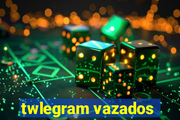 twlegram vazados