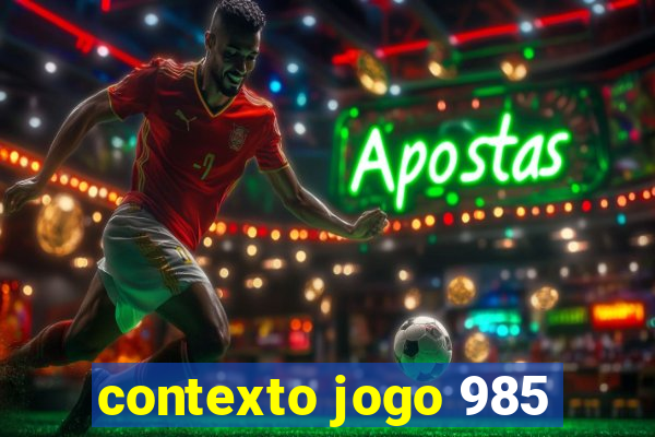 contexto jogo 985