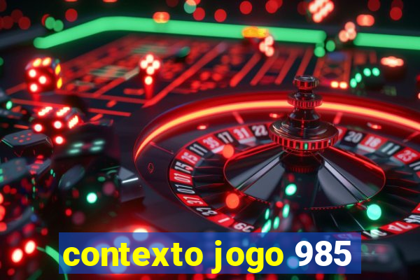 contexto jogo 985