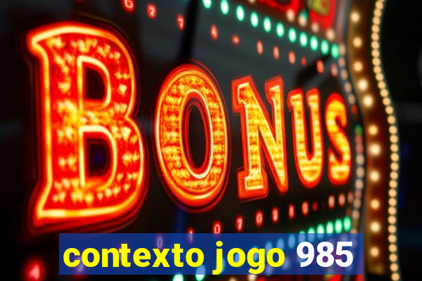 contexto jogo 985