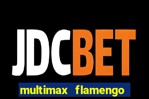 multimax flamengo ao vivo