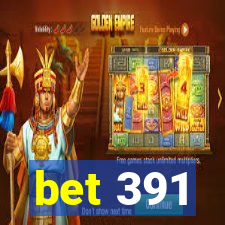 bet 391