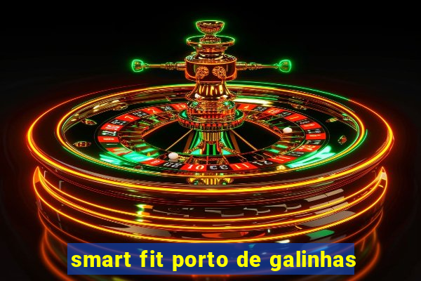 smart fit porto de galinhas