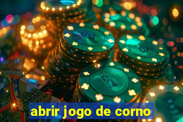 abrir jogo de corno