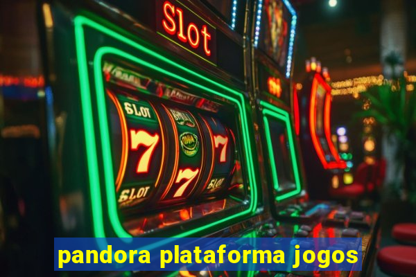 pandora plataforma jogos