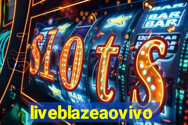 liveblazeaovivo