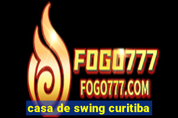 casa de swing curitiba