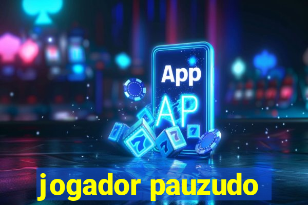 jogador pauzudo