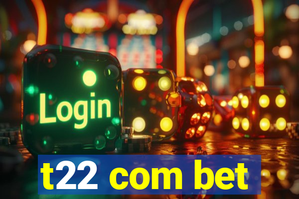 t22 com bet