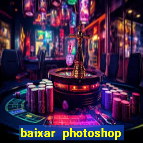 baixar photoshop beta crackeado