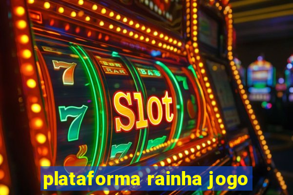 plataforma rainha jogo