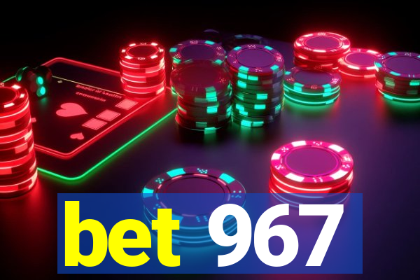 bet 967