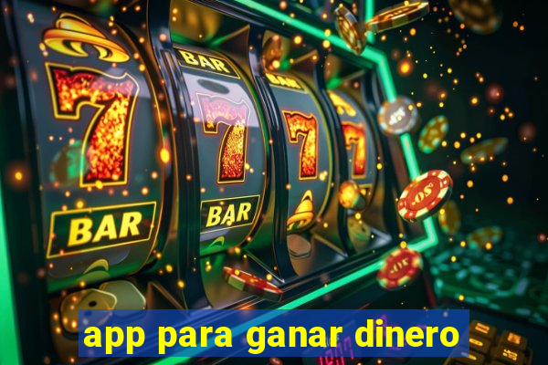 app para ganar dinero