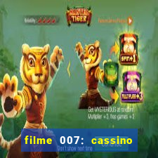 filme 007: cassino royale completo dublado