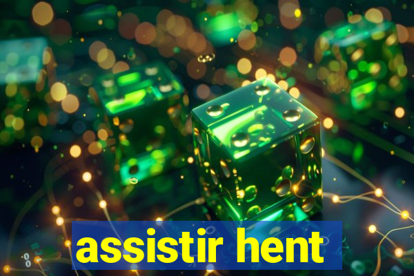 assistir hent