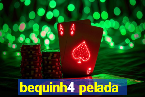 bequinh4 pelada