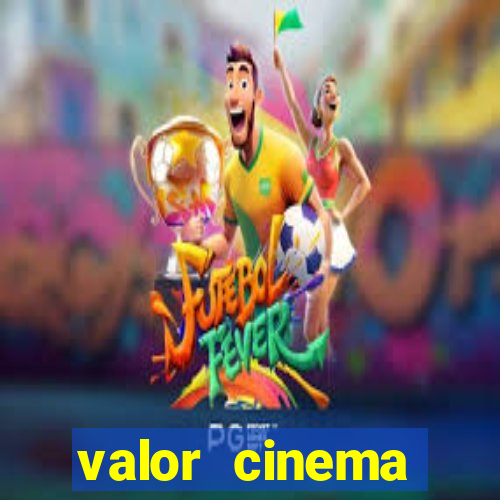 valor cinema shopping paralela