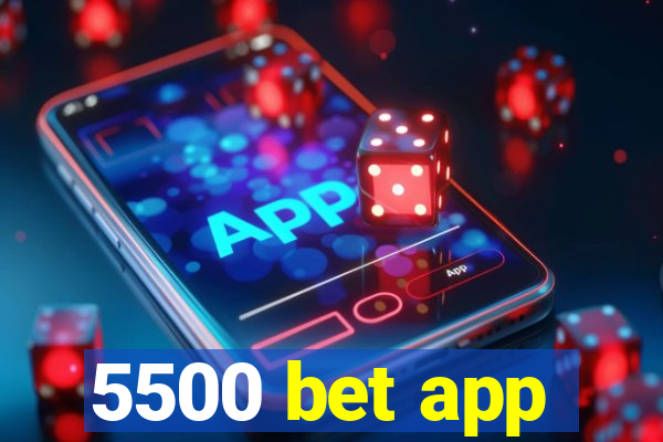 5500 bet app