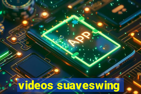 videos suaveswing