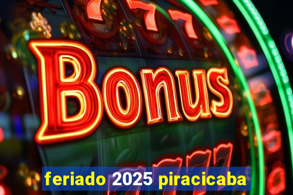 feriado 2025 piracicaba