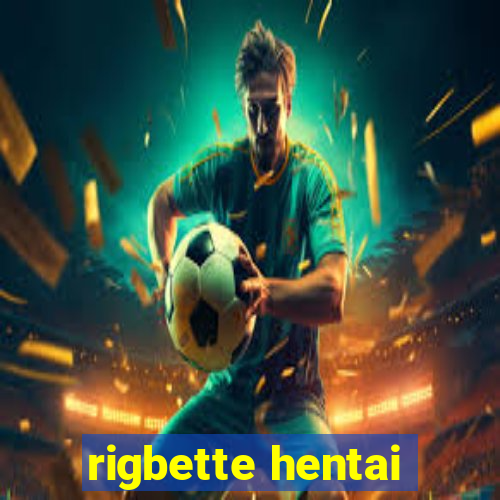 rigbette hentai