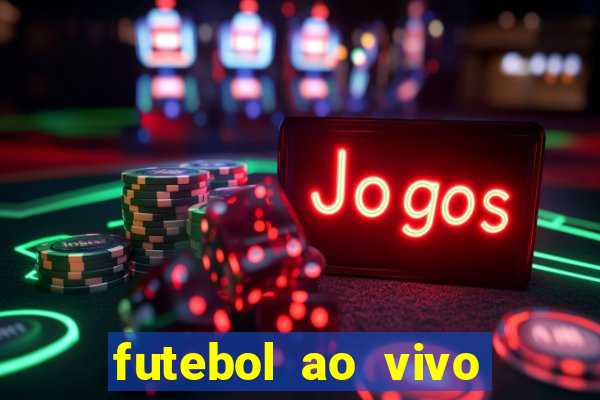 futebol ao vivo multi canais