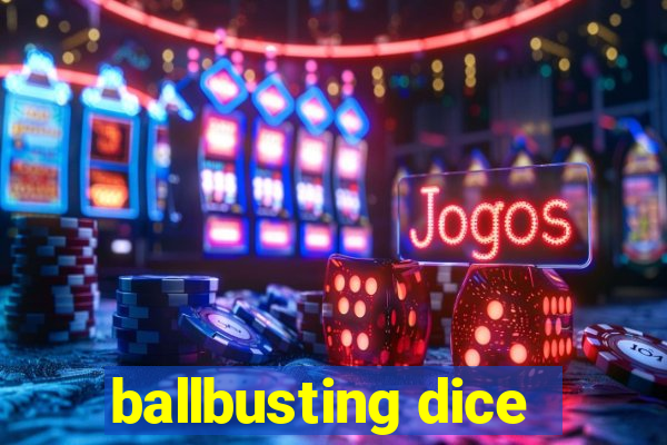 ballbusting dice