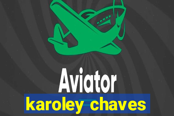 karoley chaves