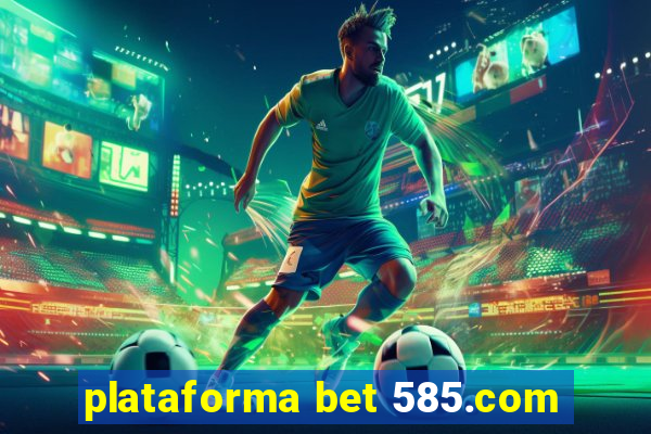 plataforma bet 585.com