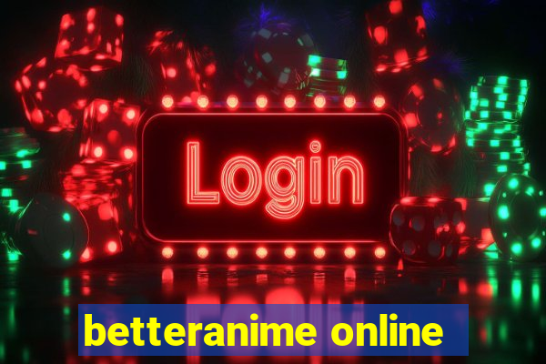 betteranime online