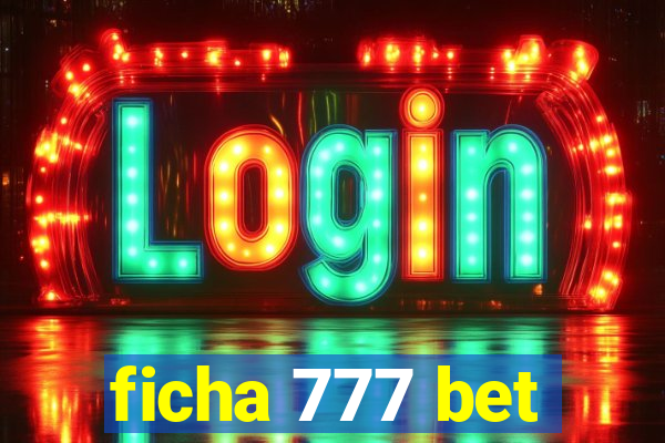 ficha 777 bet