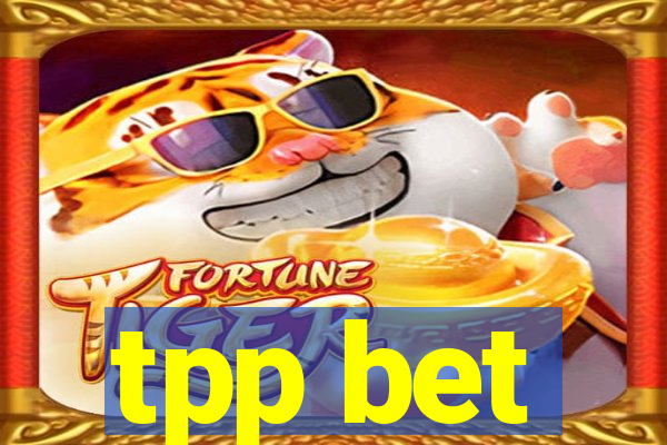 tpp bet