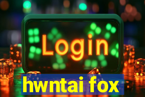 hwntai fox