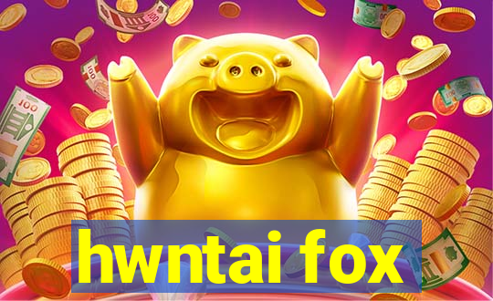 hwntai fox