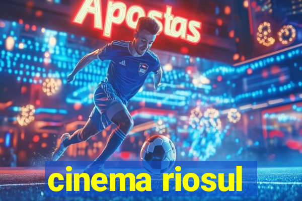 cinema riosul