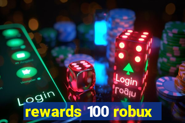 rewards 100 robux