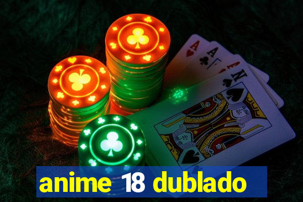 anime 18 dublado