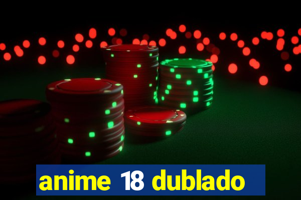 anime 18 dublado