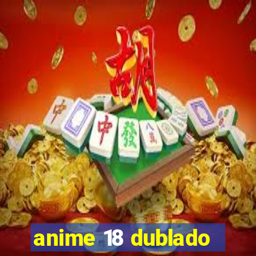 anime 18 dublado