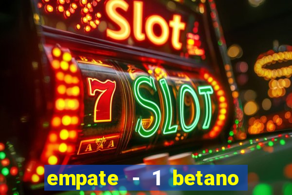 empate - 1 betano o que significa