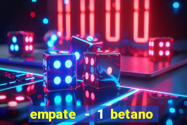 empate - 1 betano o que significa