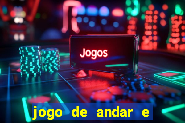 jogo de andar e ganhar dinheiro