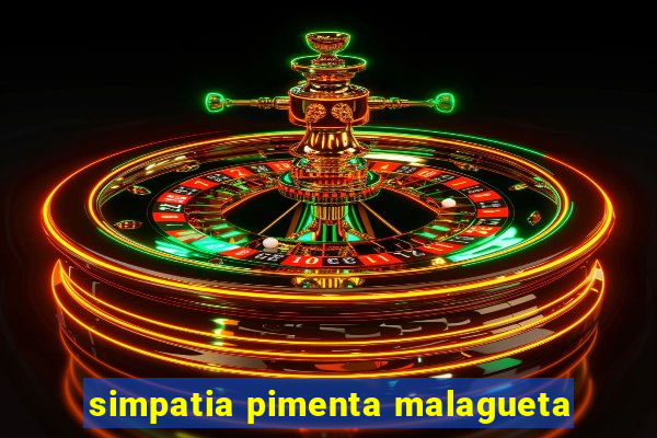 simpatia pimenta malagueta