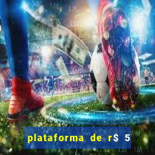 plataforma de r$ 5 jogo do tigrinho