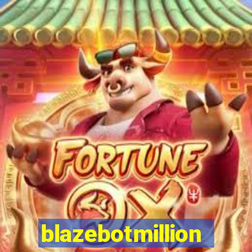 blazebotmillion