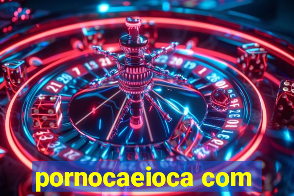 pornocaeioca com